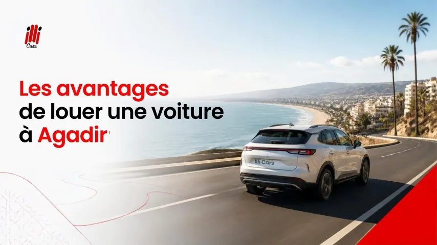 Les avantages de louer une voiture à Agadir